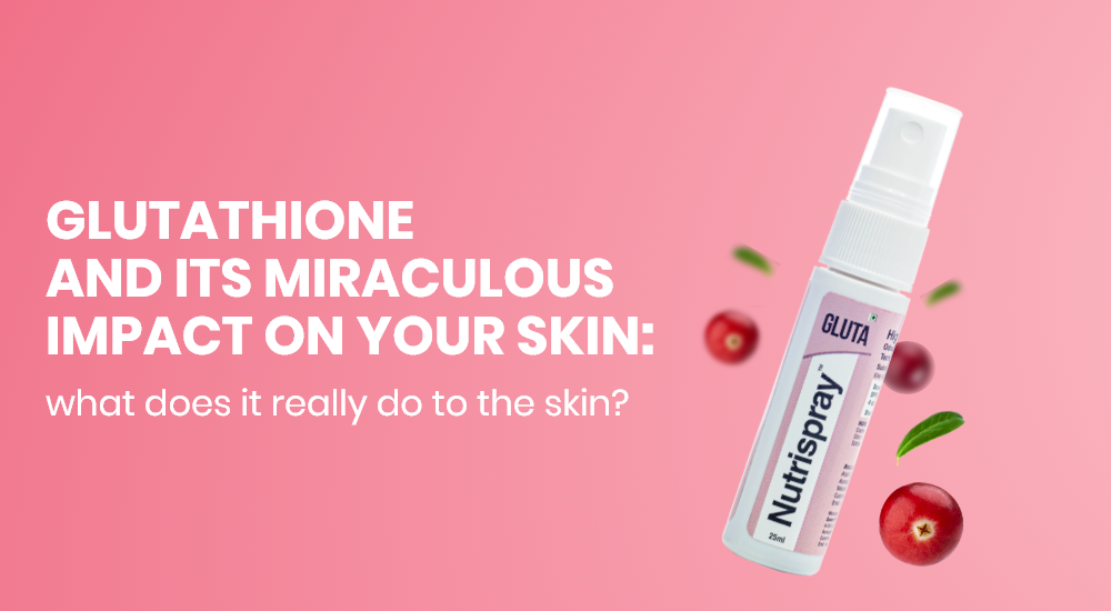 Glutathione and Its Miraculous Impact On Your Skin: What does it really do to the skin?