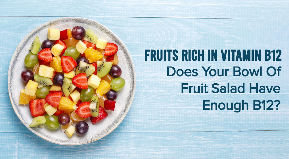 Does Your Bowl Of Fruit Salad Have Enough B12? Fruits Rich In Vitamin B12